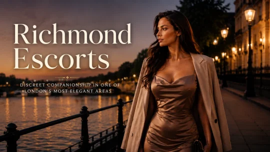 Richmond Escorts: Elegant Companionship in One of London’s Most Charming Areas
